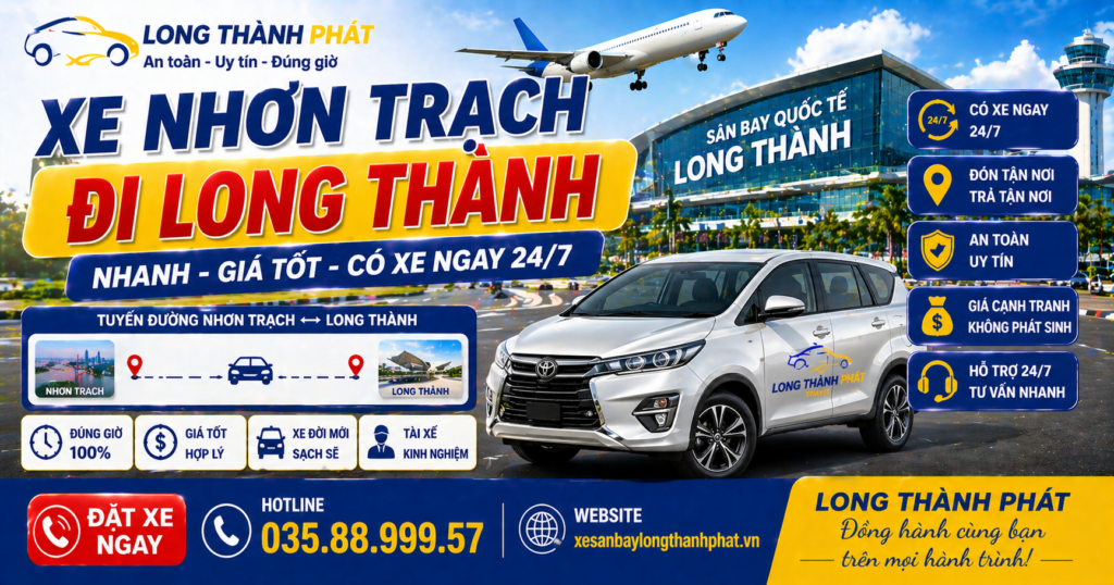 Xe Nhơn Trạch Đi Long Thành – Dịch Vụ Nhanh Chóng, Giá Tốt, Đi Ngay