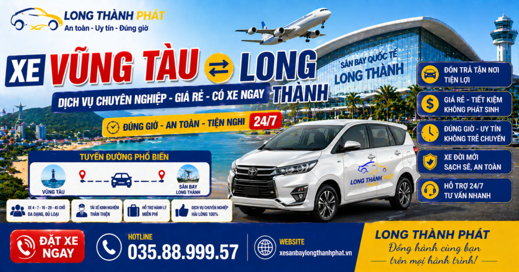 Xe Vũng Tàu ⇄ Long Thành – Dịch Vụ Chuyên Nghiệp, Giá Rẻ, Có Xe Ngay