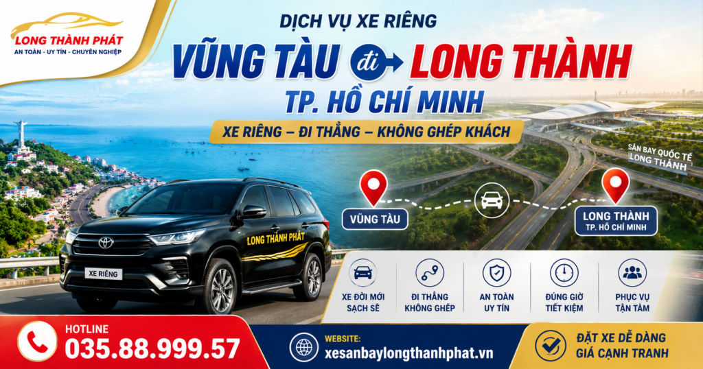 Xe Vũng Tàu đi Long Thành, TP Hồ Chí Minh xe riêng đi thẳng giá rẻ