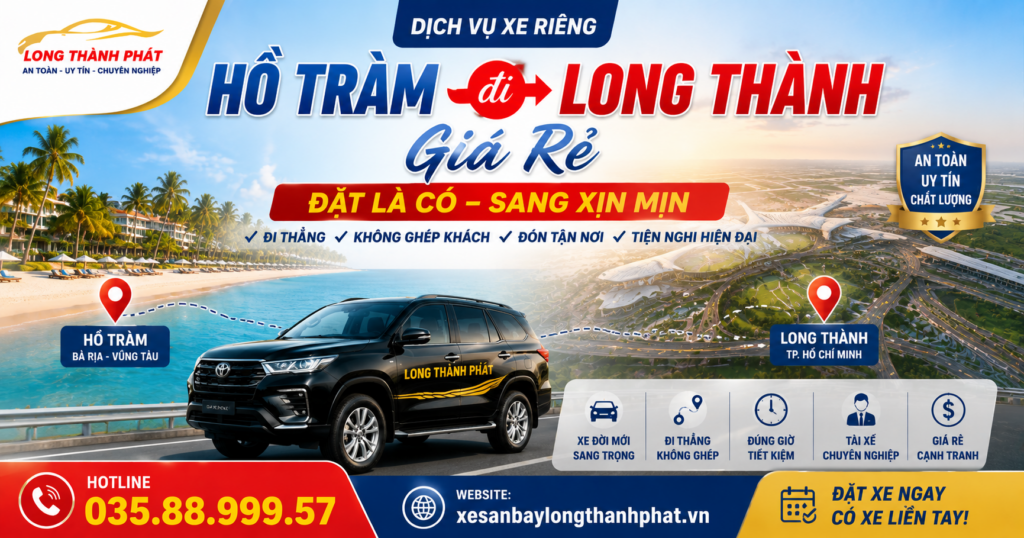 Xe Hồ Tràm đi Long Thành Giá Rẻ, Đặt Là Có Sang Xịn Mịn
